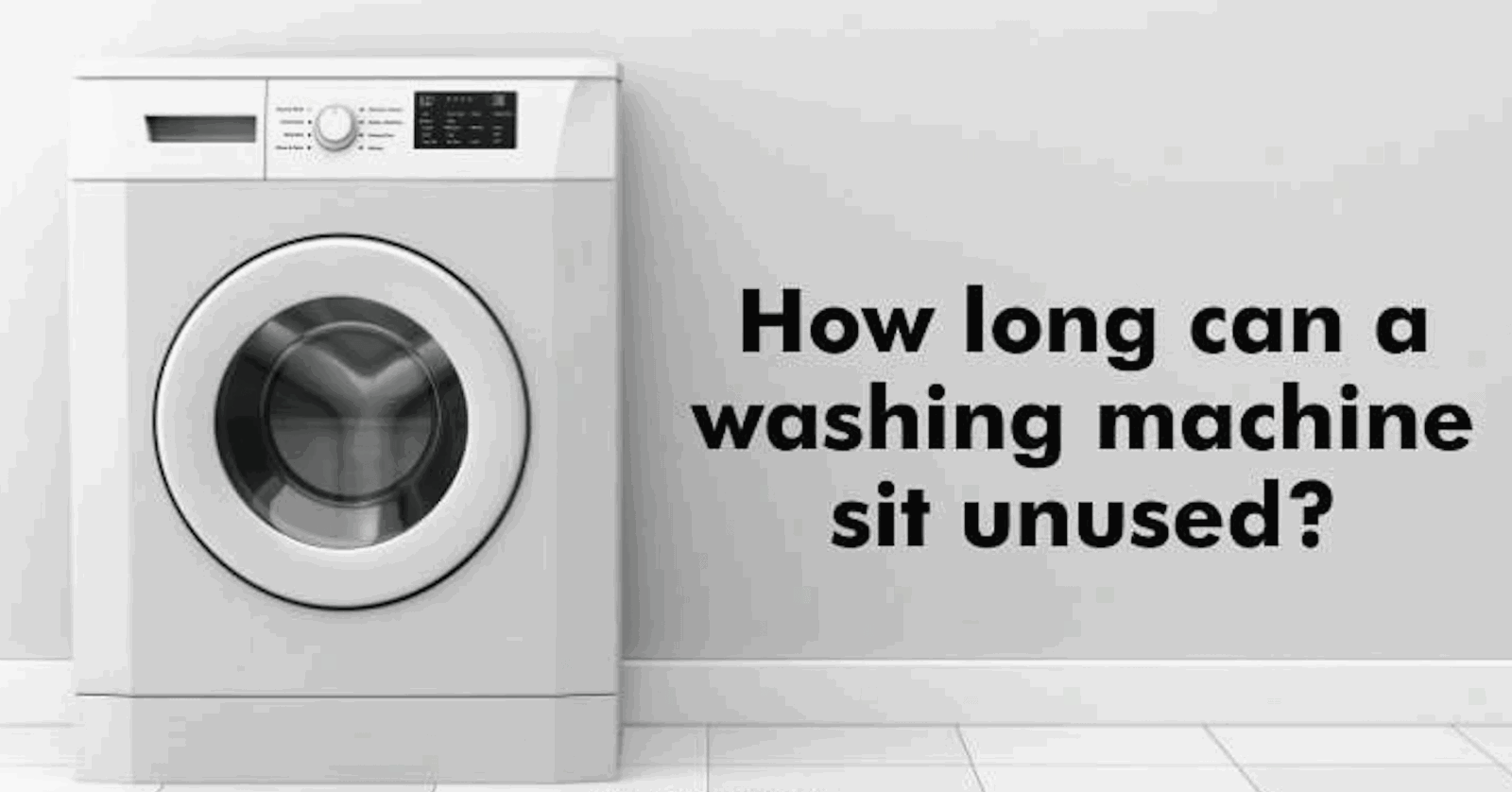 How Long Can a Washing Machine Sit Unused